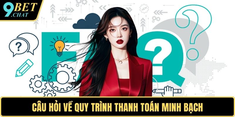 Câu hỏi về quy trình thanh toán minh bạch