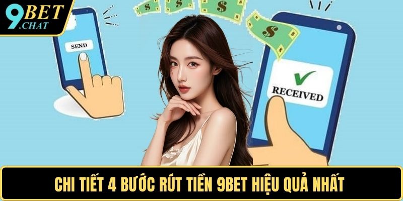 Chi tiết 4 bước rút tiền 9BET hiệu quả nhất
