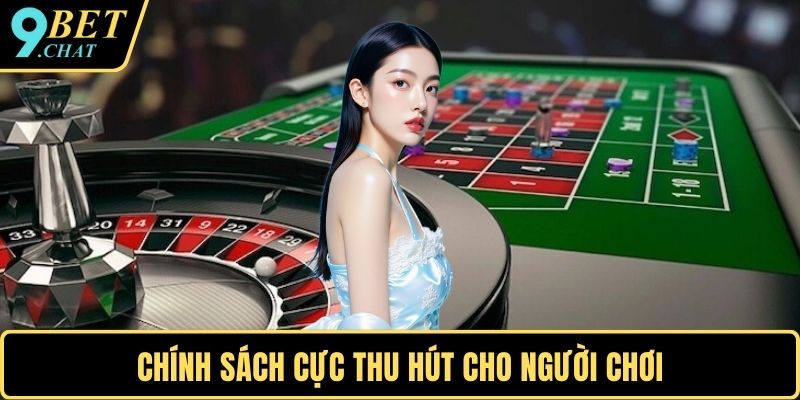 Chính sách cực thu hút cho người chơi