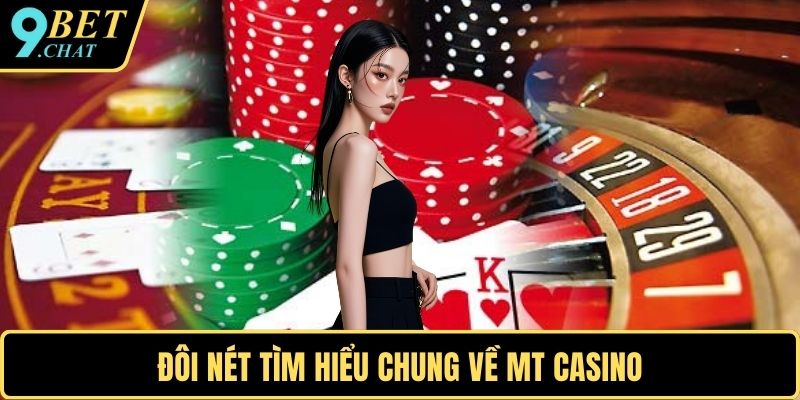 Đôi nét tìm hiểu chung về MT casino