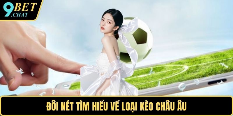 Đôi nét tìm hiểu về loại kèo châu Âu
