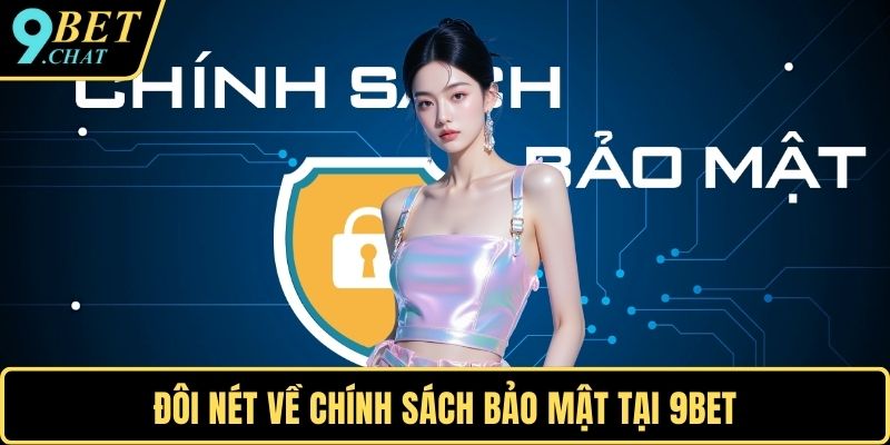 Đôi nét về chính sách bảo mật tại 9BET