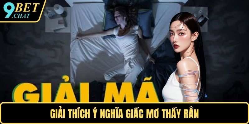 Giải thích ý nghĩa giấc mơ thấy rắn