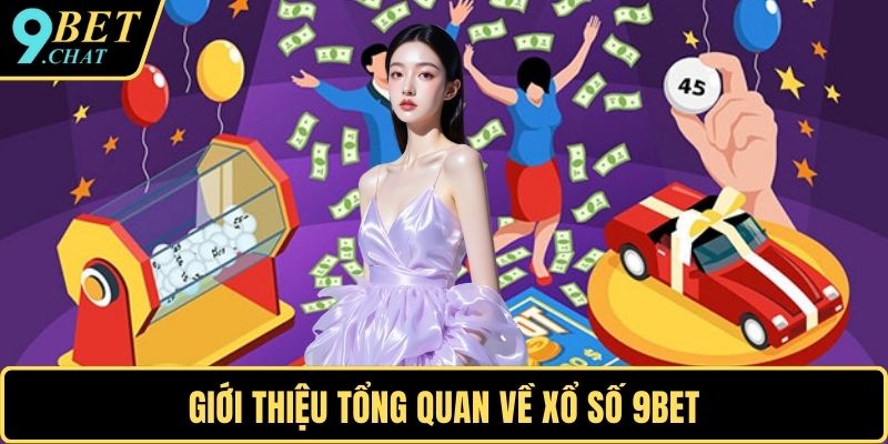 Giới thiệu tổng quan về xổ số 9BET