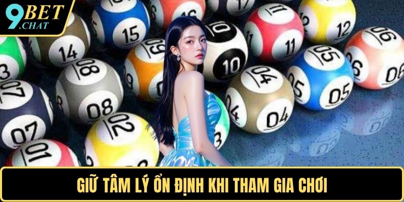 Giữ tâm lý ổn định khi tham gia chơi