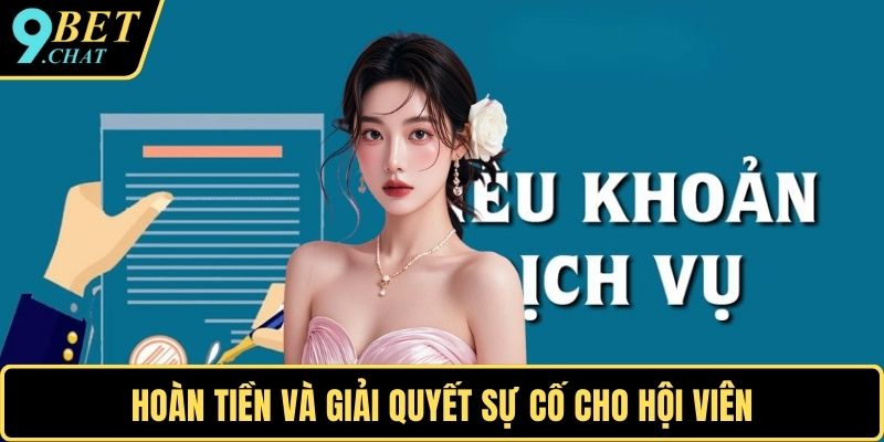 Hoàn tiền và giải quyết sự cố cho hội viên