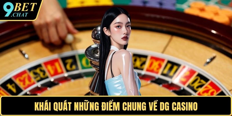Khái quát những điểm chung về DG casino
