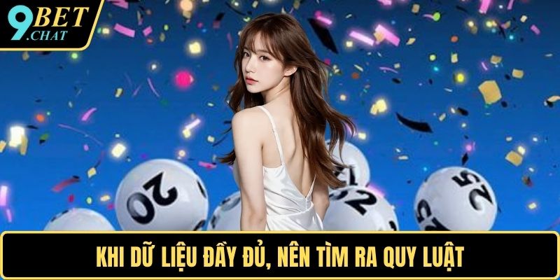 Khi dữ liệu đầy đủ, nên tìm ra quy luật