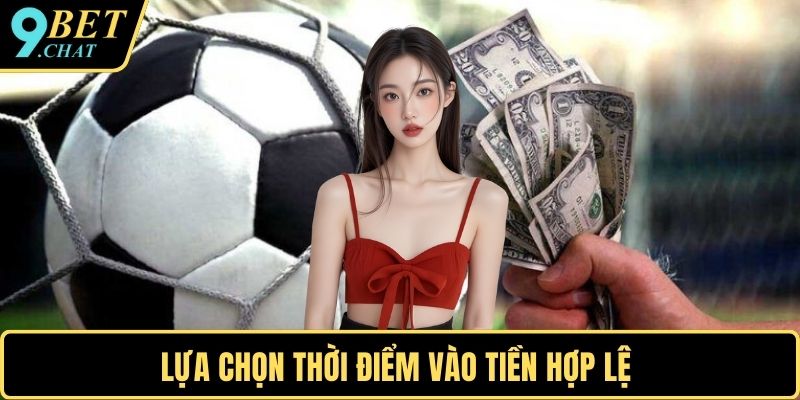 Lựa chọn thời điểm vào tiền hợp lệ