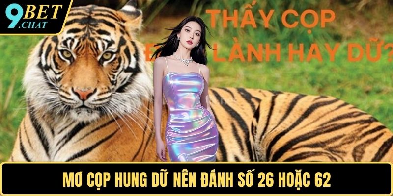 Mơ cọp hung dữ nên đánh số 26 hoặc 62