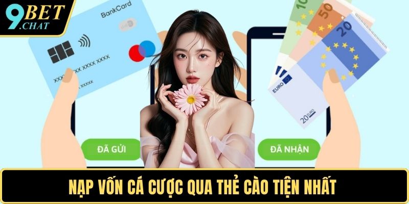 Nạp vốn cá cược qua thẻ cào tiện nhất