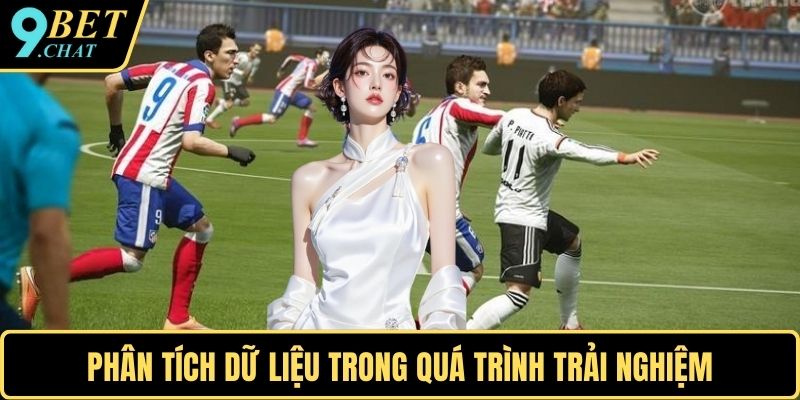 Phân tích dữ liệu trong quá trình trải nghiệm