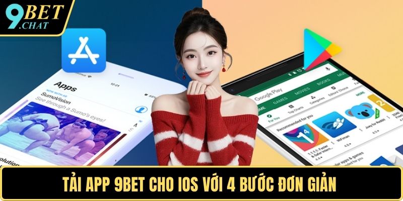 Tải app 9BET cho IOS với 4 bước đơn giản