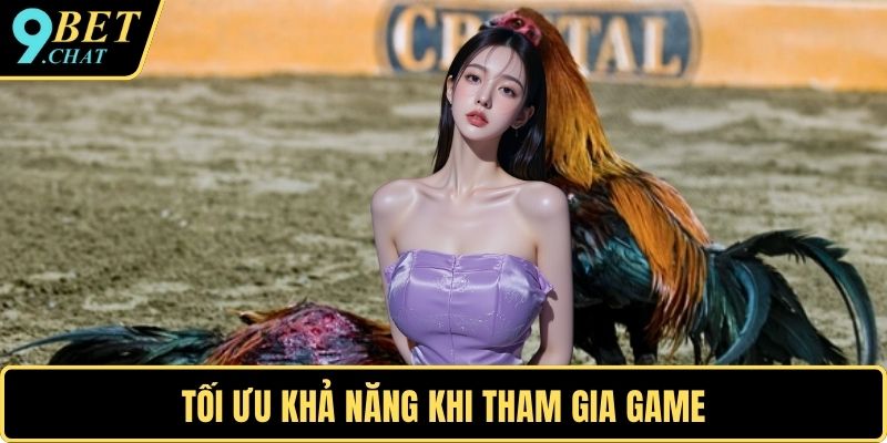 Tối ưu khả năng khi tham gia game