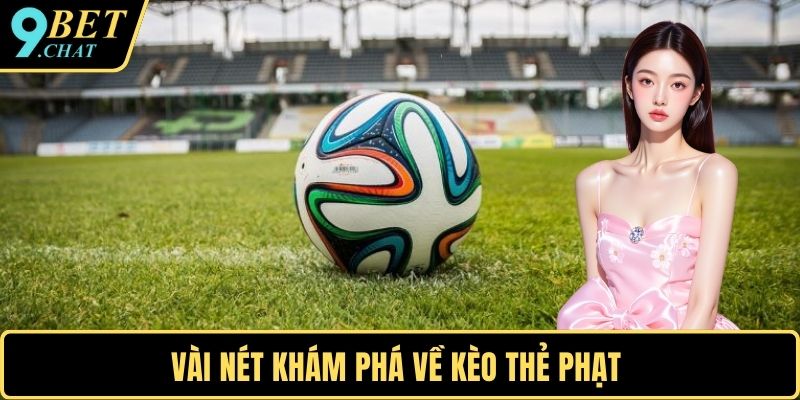 Vài nét khám phá về kèo thẻ phạt